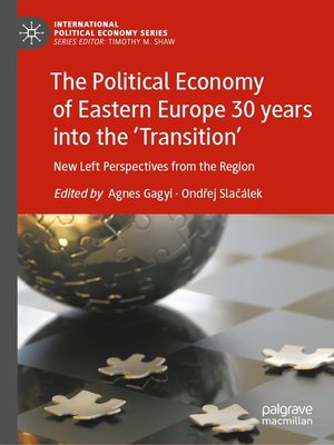 cover image of The Political Economy of Eastern Europe 30 years into the 'Transition': New Left Perspectives from the Region